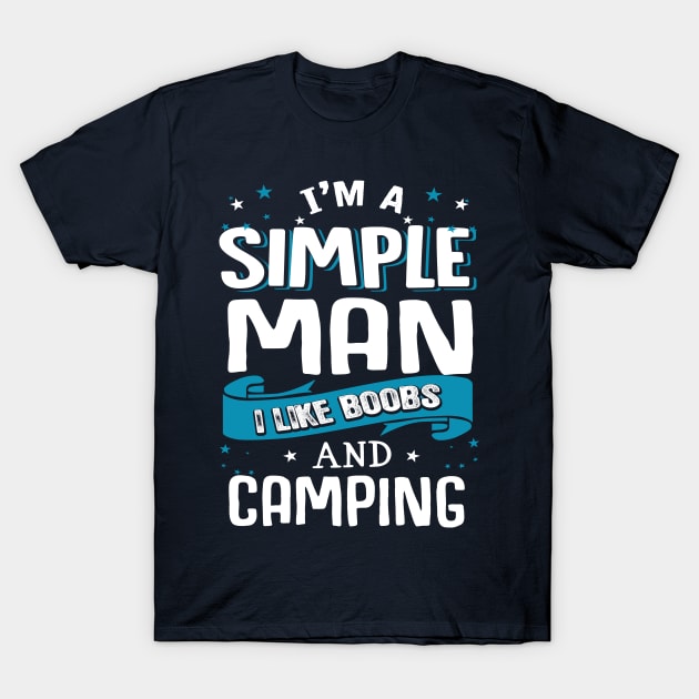 I’m A Simple Man I Like Beer And Camping T-Shirt by jonetressie